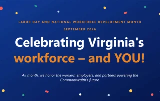 Blue graphic with confetti reads: Celebrating Virginias workforce – and YOU! for Labor Day and National Workforce Development Month, September 2026, honoring workers, employers, and partners in the Commonwealth.